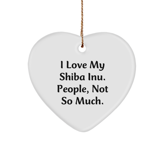 Shiba Inu Dog Lovers' Quirky Gift, I Love My Shiba Inu. People, Not So Much. Heart Ornament, Gifts from Family for Shiba Inu Dog Owners - Image 1