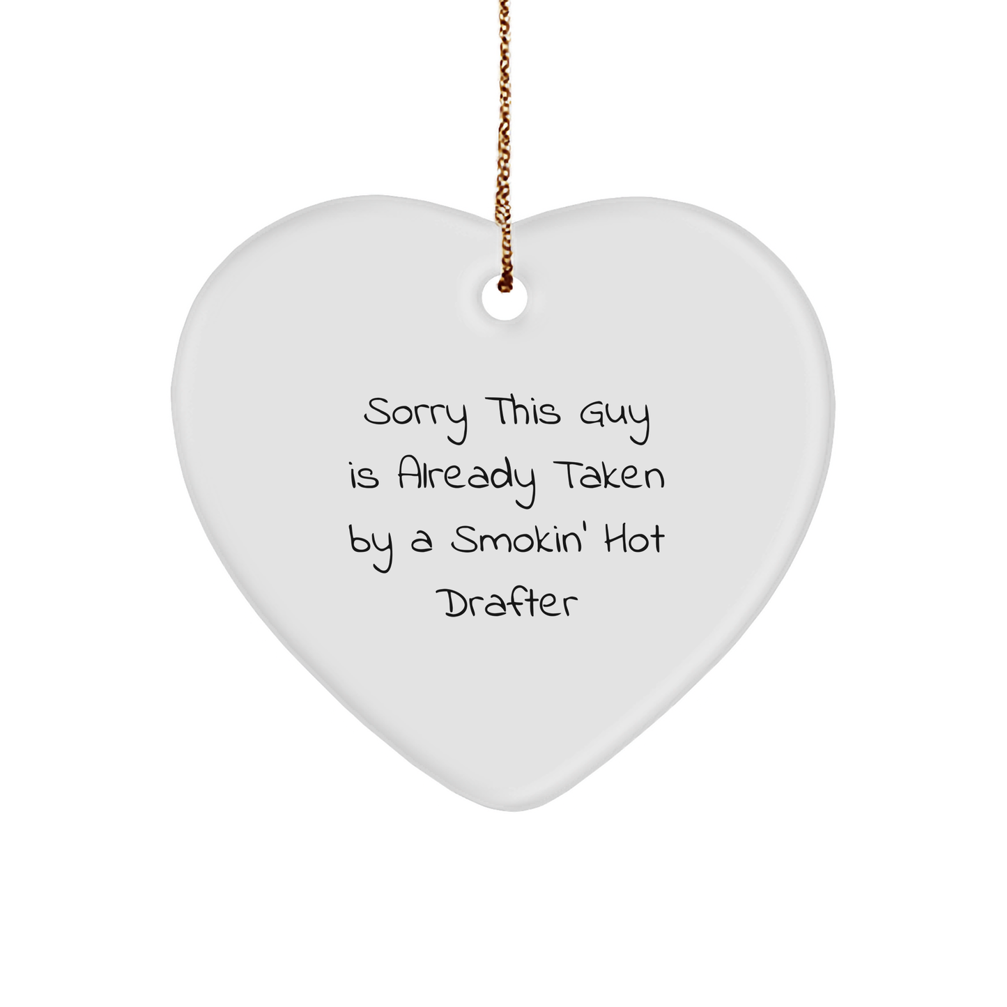 Funny Drafter Gifts from Friends - Heart Ornament for Christmas with Sorry This Guy Is Already Taken By A Smokin' Hot Drafter Quote, Perfect for Men, Women, and Coworkers - Image 1