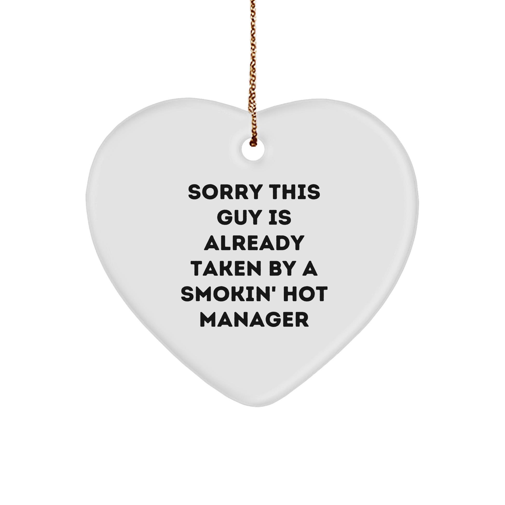 Funny Manager Heart Ornament, 'Sorry This Guy Is Already Taken By A Smokin' Hot Manager', Gifts from Friends to Coworkers, Christmas Unique Gifts for Manager - Image 1