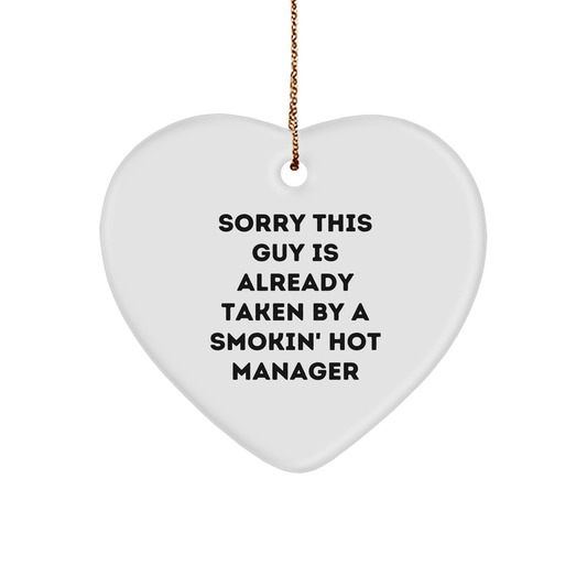 Funny Manager Heart Ornament, 'Sorry This Guy Is Already Taken By A Smokin' Hot Manager', Gifts from Friends to Coworkers, Christmas Unique Gifts for Manager - Image 1