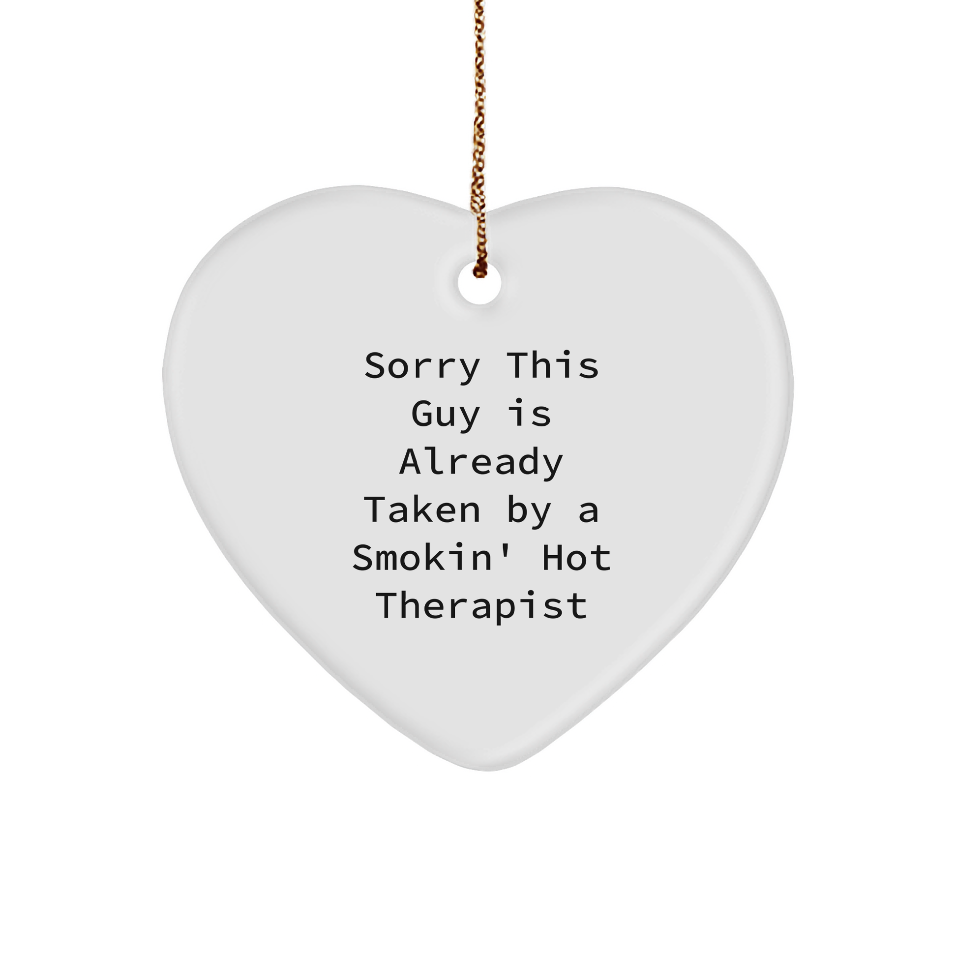 Funny Therapist Gifts from Friends for Christmas - Sorry This Guy Is Already Taken Heart Ornament - Image 1