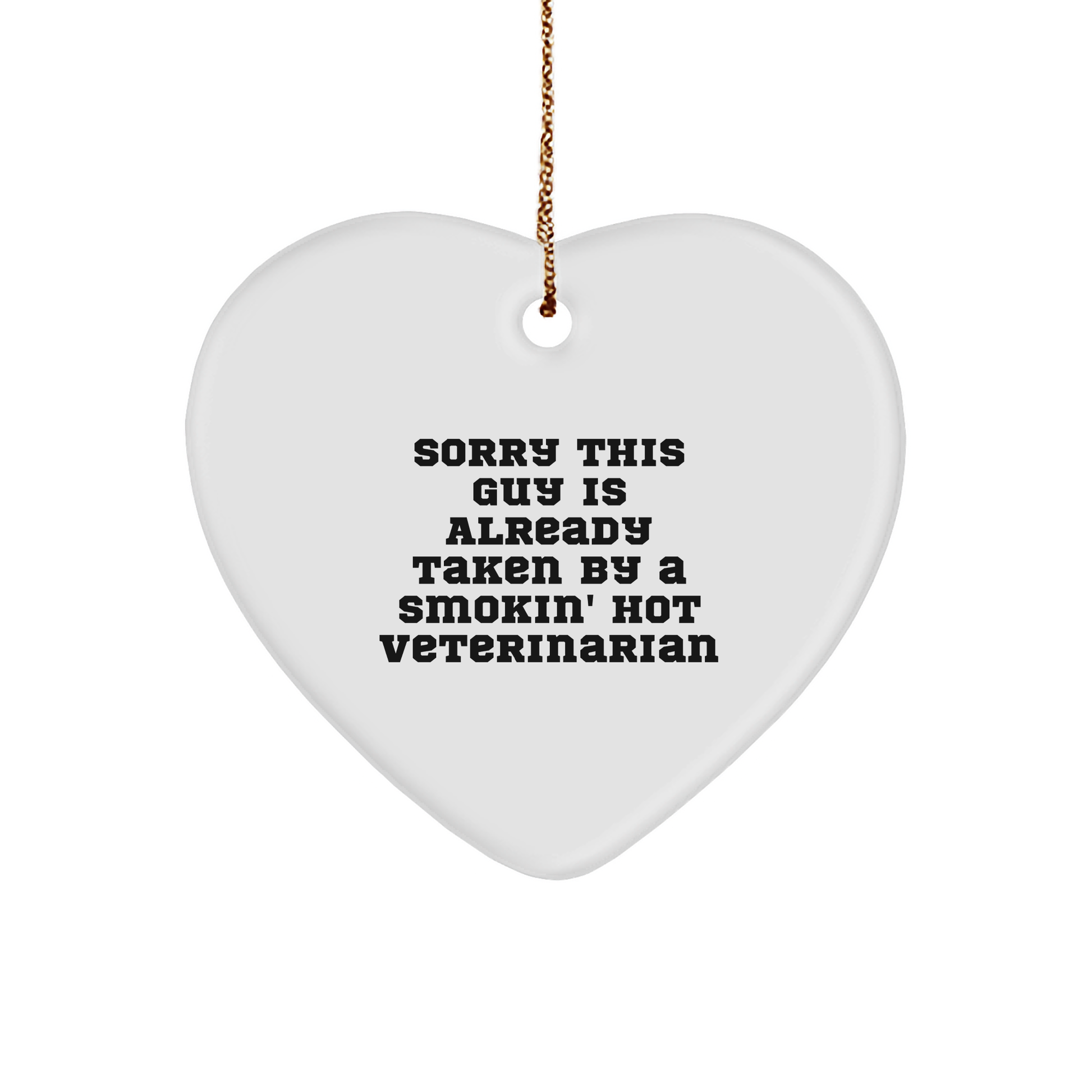 Funny Veterinarian Heart Ornament Gifts from Friends, Christmas Unique Presents for Veterinarian, Sorry This Guy Is Already Taken By A Smokin' Hot Veterinarian - Image 1