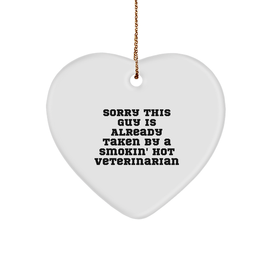 Funny Veterinarian Heart Ornament Gifts from Friends, Christmas Unique Presents for Veterinarian, Sorry This Guy Is Already Taken By A Smokin' Hot Veterinarian - Image 1
