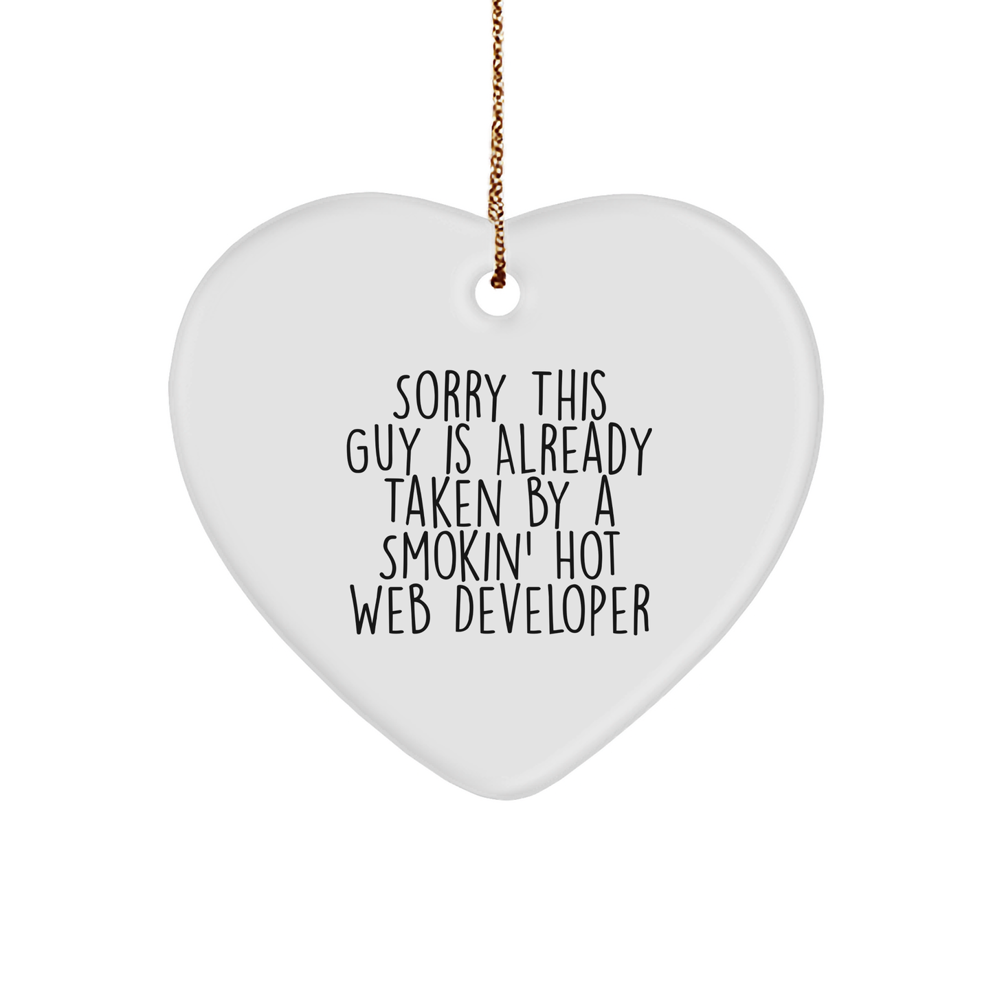 Funny Web Developer Gifts from Friends - Heart Ornament for Web Developers - 'Sorry This Guy Is Already Taken' Christmas Unique Gift for Men and Women - Image 1