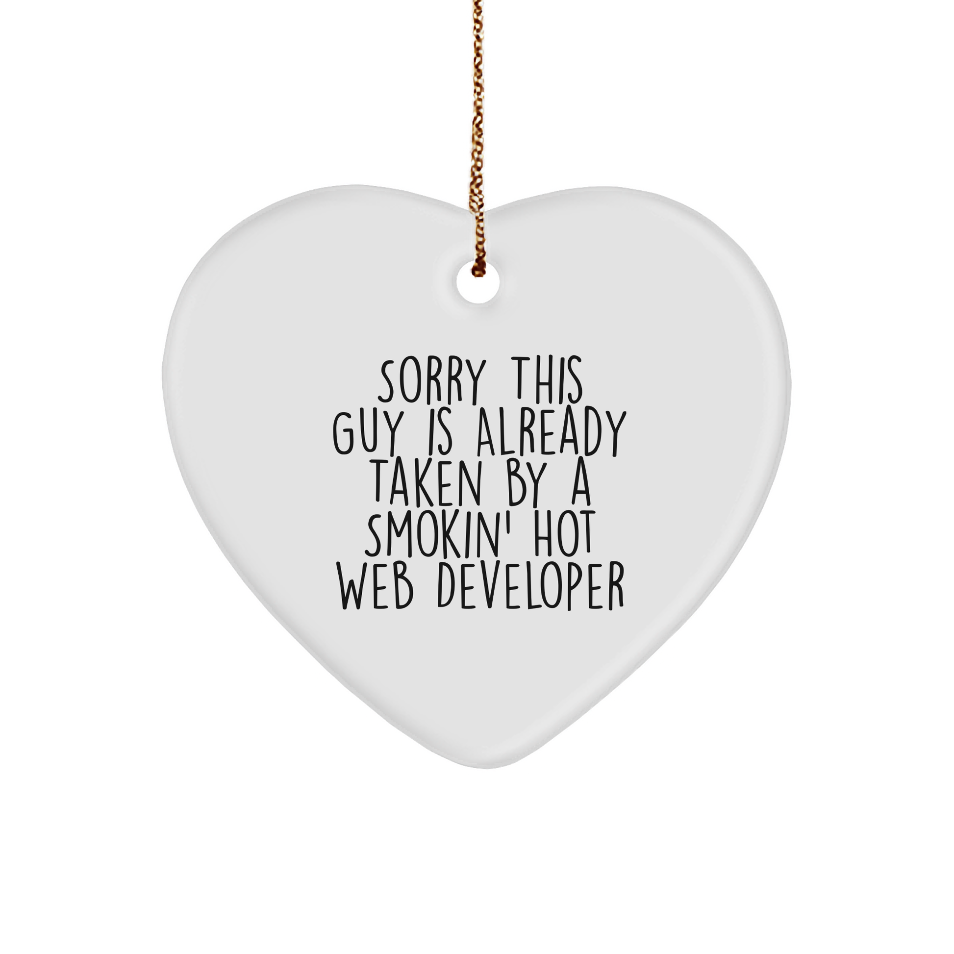 Funny Web Developer Gifts from Friends - Heart Ornament for Web Developers - 'Sorry This Guy Is Already Taken' Christmas Unique Gift for Men and Women - Image 1