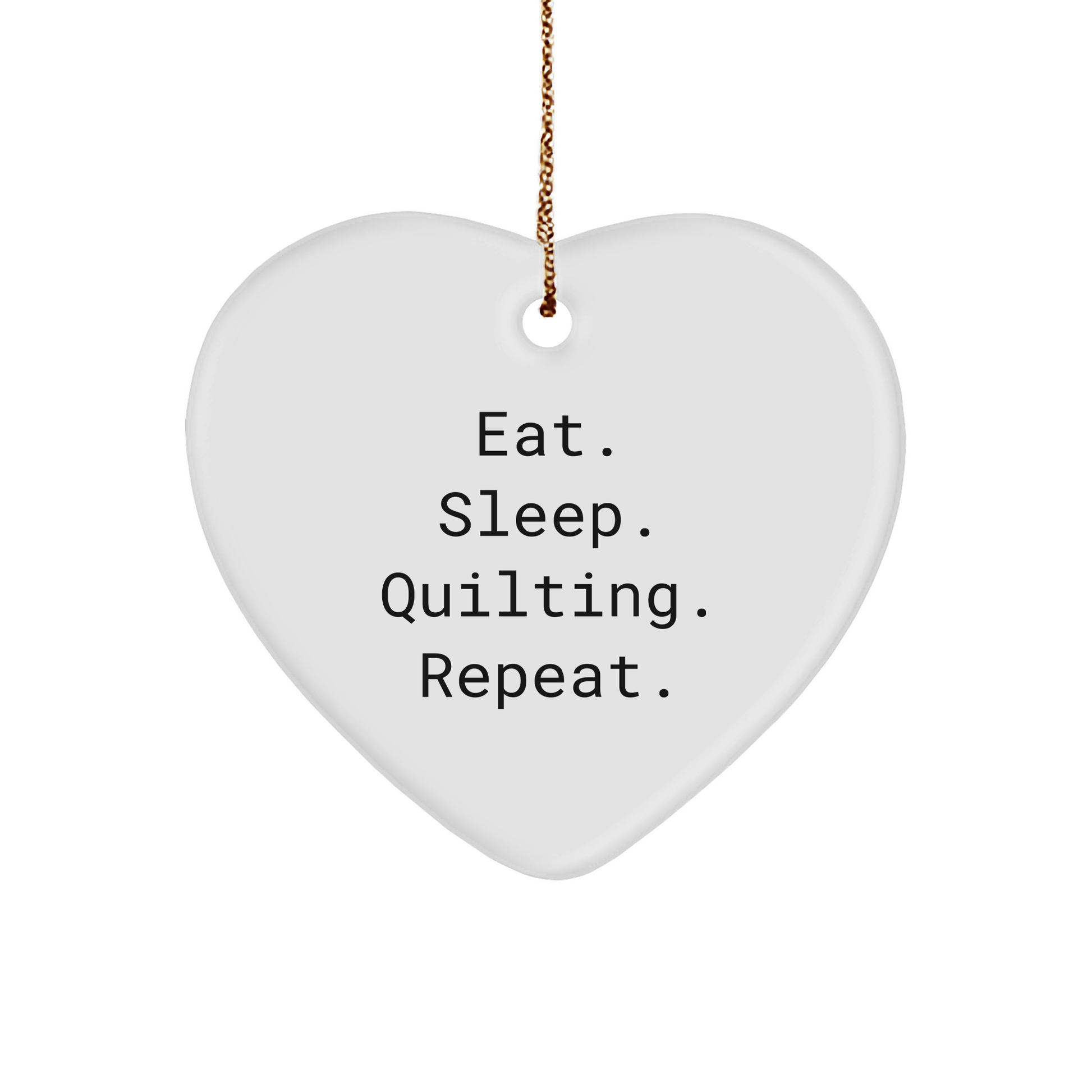 Quilting Gifts from Friends - Eat. Sleep. Quilting. Repeat. - Heart Ornament for Quilting Enthusiasts - Christmas Unique Gifts - Image 1
