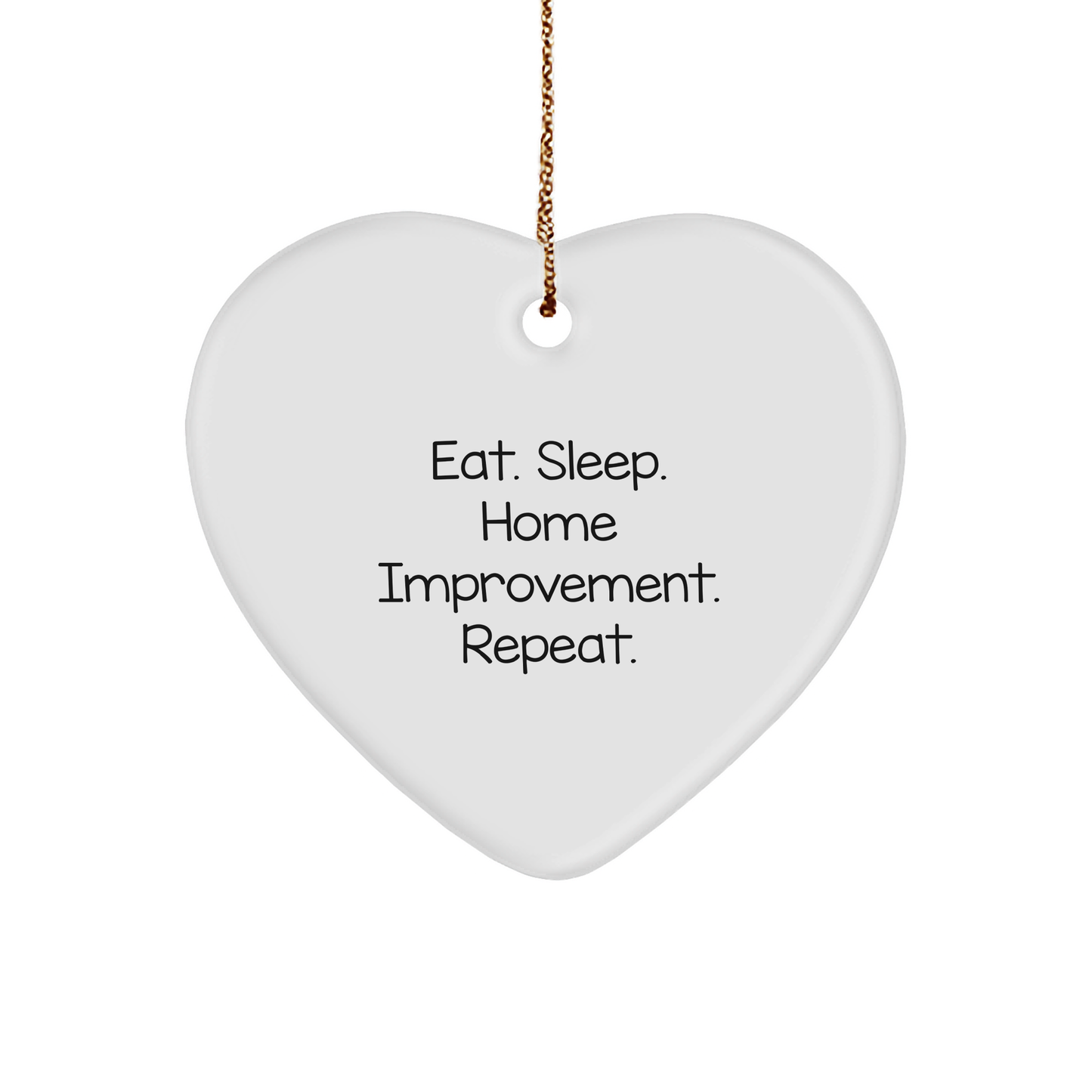 Home Improvement Gifts from Friends, Heart Ornament for Home Improvement Enthusiasts, Eat. Sleep. Home Improvement. Repeat. Funny Quote Christmas Decor - Image 1