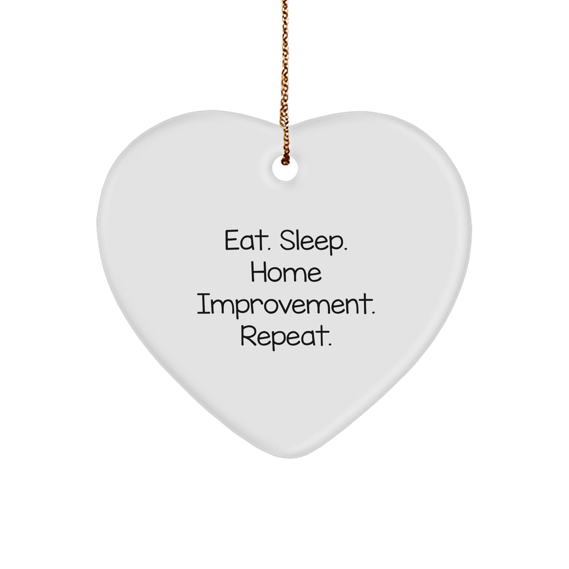 Home Improvement Gifts from Friends, Heart Ornament for Home Improvement Enthusiasts, Eat. Sleep. Home Improvement. Repeat. Funny Quote Christmas Decor - Image 1