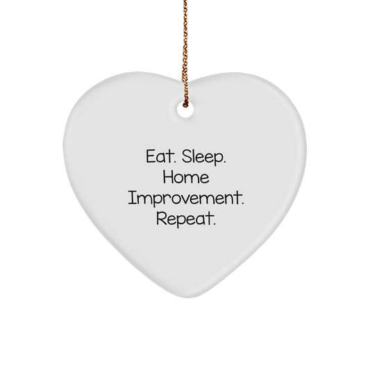Home Improvement Gifts from Friends, Heart Ornament for Home Improvement Enthusiasts, Eat. Sleep. Home Improvement. Repeat. Funny Quote Christmas Decor - Image 1