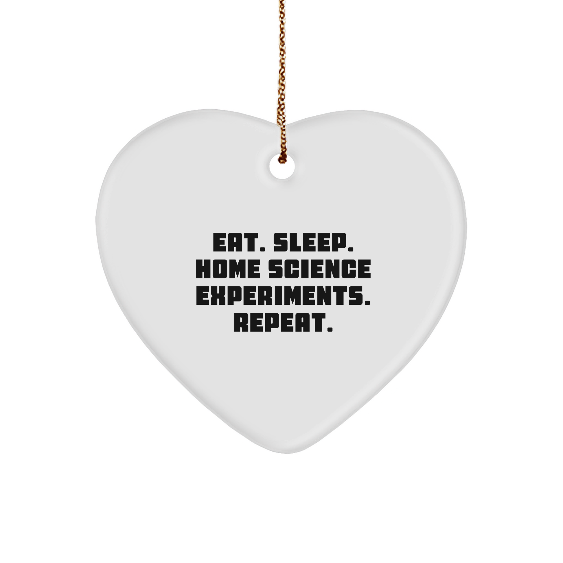 Home Science Experiments Gifts from 'Eat. Sleep. Home Science Experiments. Repeat.' - Christmas Unique Heart Ornament for Home Science Experiments Enthusiasts, Friends, and Family - Image 1