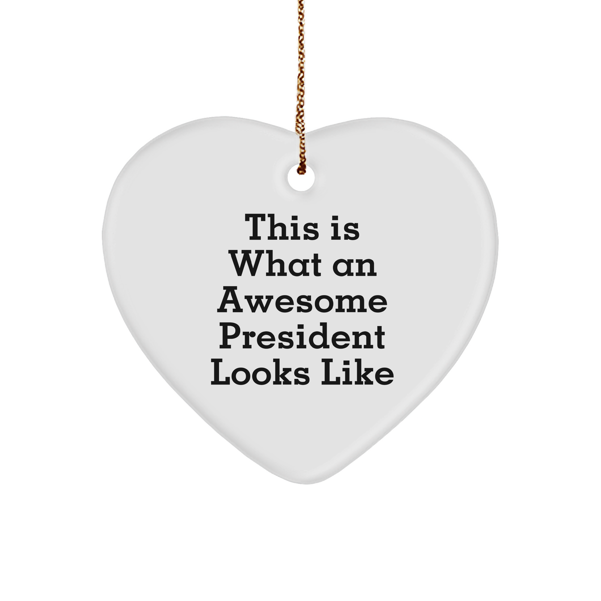 Funny President Gifts from Friends for Awesome Presidents - Heart Ornament for Christmas - Image 1