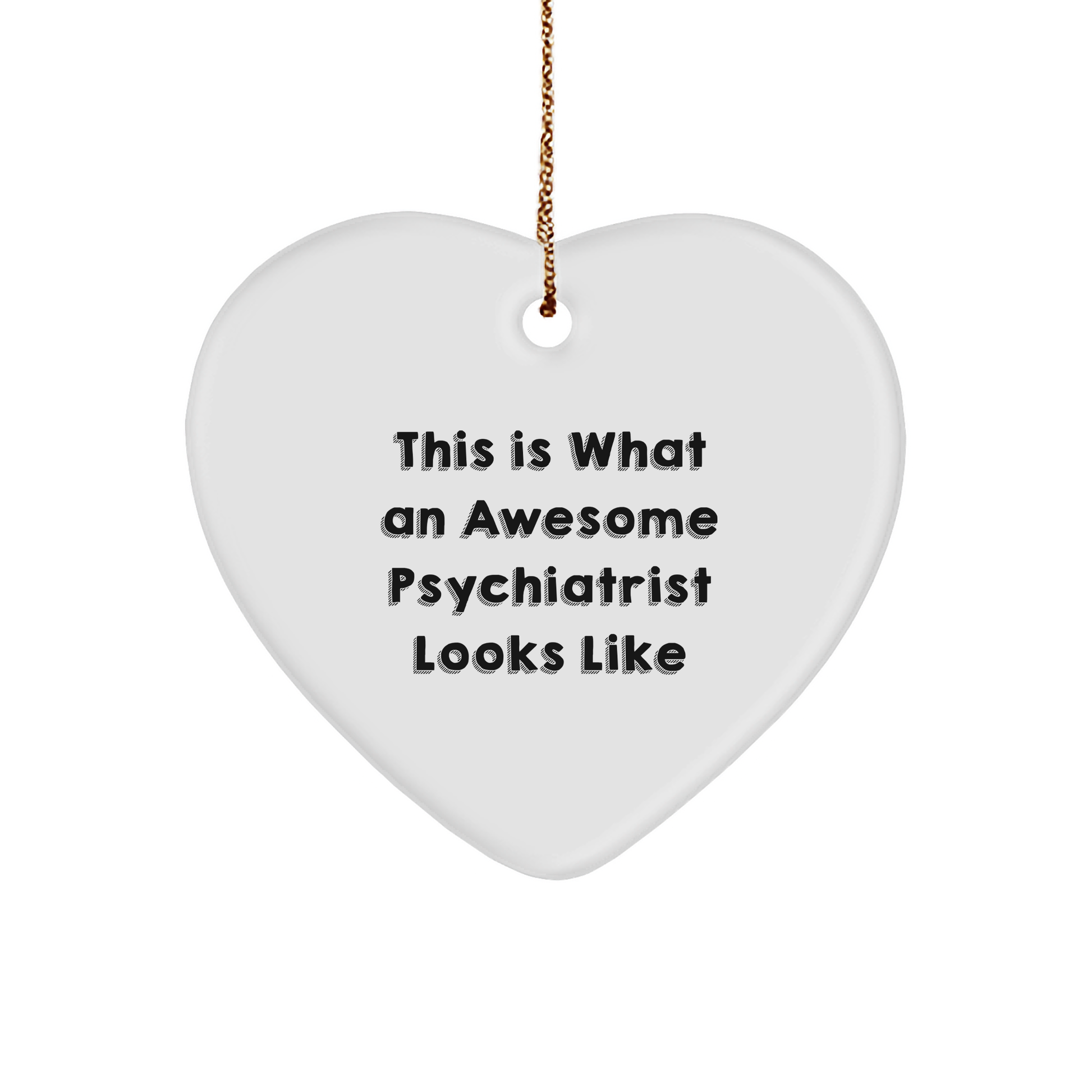 Funny Psychiatrist Gifts from Friends - Heart Ornament This Is What An Awesome Psychiatrist Looks Like, Unique Gifts for Psychiatrist Women at Christmas - Image 1