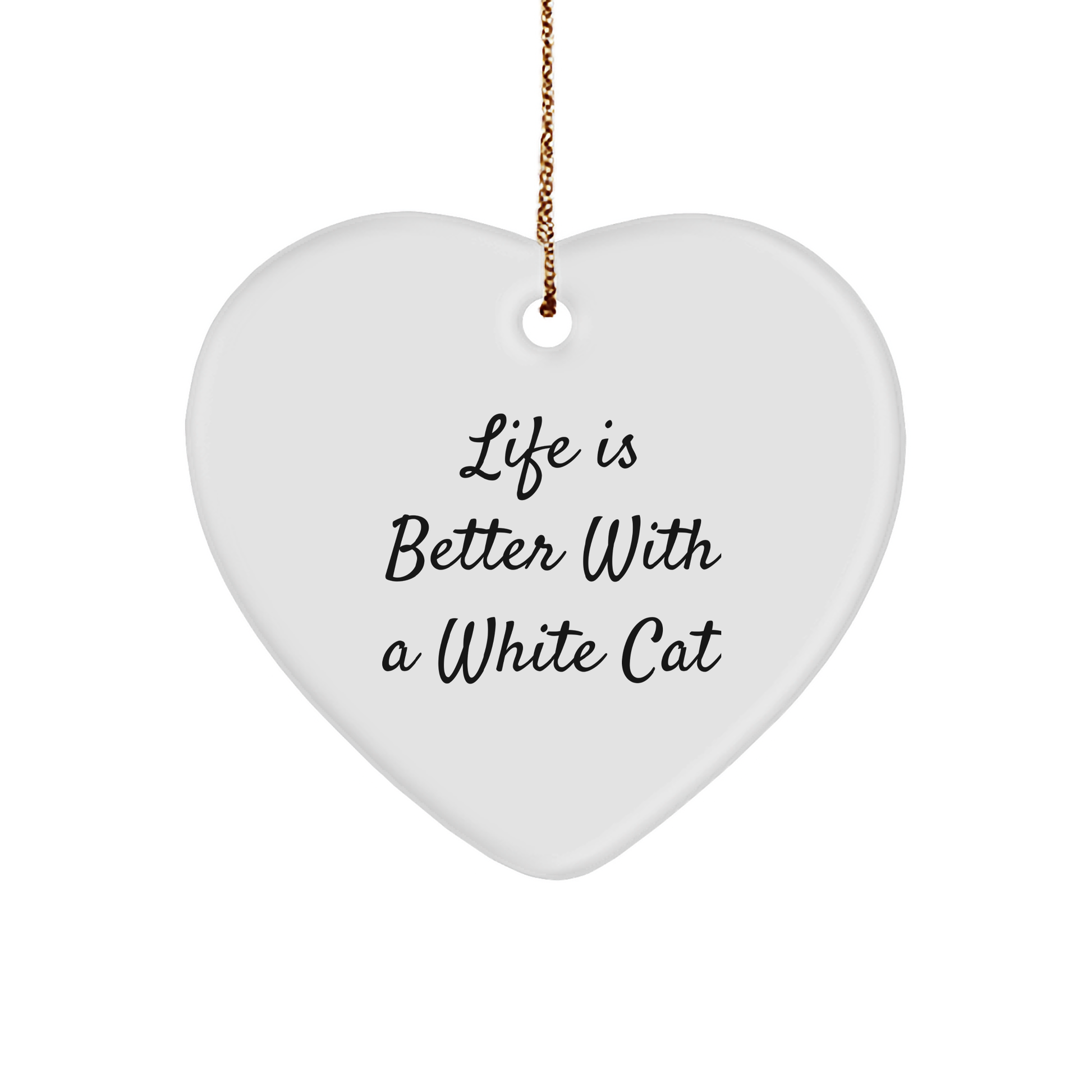 Funny White Cat Gifts from Friends to Family - Heart Ornament with Inspirational Quote - Image 1