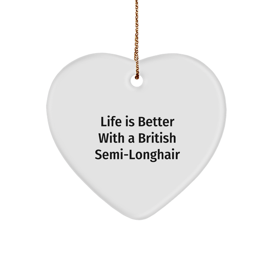 British Semi-Longhair Cat Heart Ornament Gifts from Family, Funny Quote 'Life Is Better With A British Semi-longhair' - Image 1
