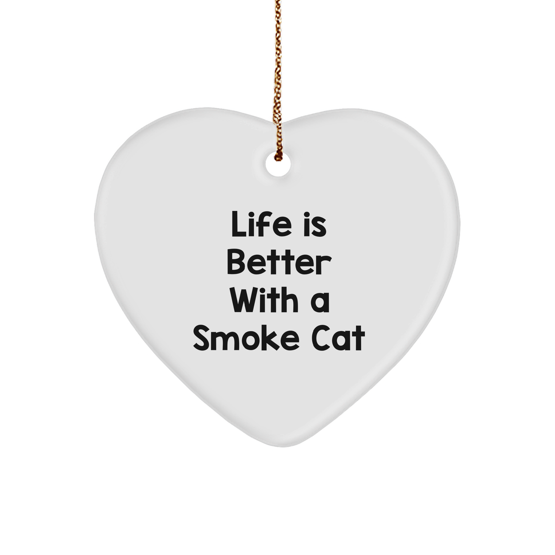 Gifts from Friends for Smoke Cat Lovers - Life Is Better With A Smoke Cat Heart Ornament, White, 2.75" Tall, Christmas Unique Gifts - Image 1