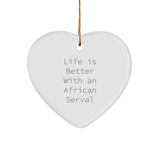 African Serval Cat Lovers Gifts from Friends, 'Life Is Better With An African Serval', Heart Ornament for Christmas - Image 1