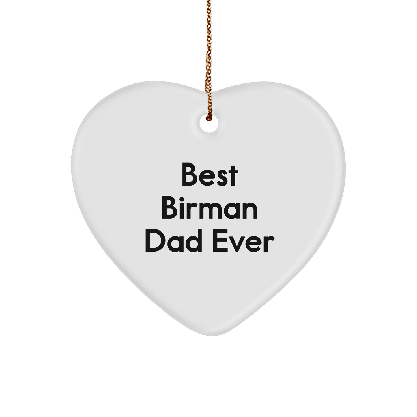 Funny Birman Cat Heart Ornament, Best Dad Ever Quote, Gifts from Men to Family, Unique Christmas Unique Gifts - Image 1