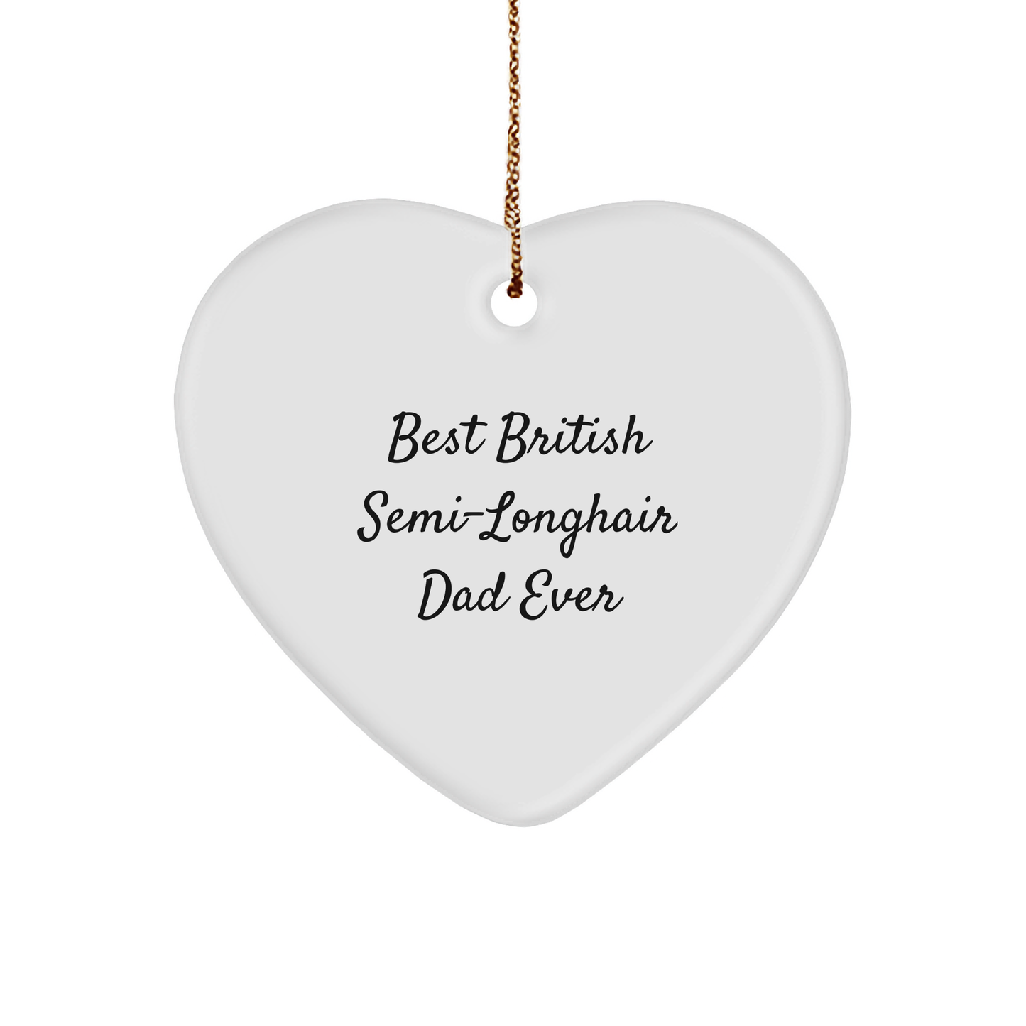 British Semi-Longhair Cat Heart Ornament, Funny Gifts for Men from Friends, 'Best British Semi-longhair Dad Ever' Christmas Unique Gifts - Image 1