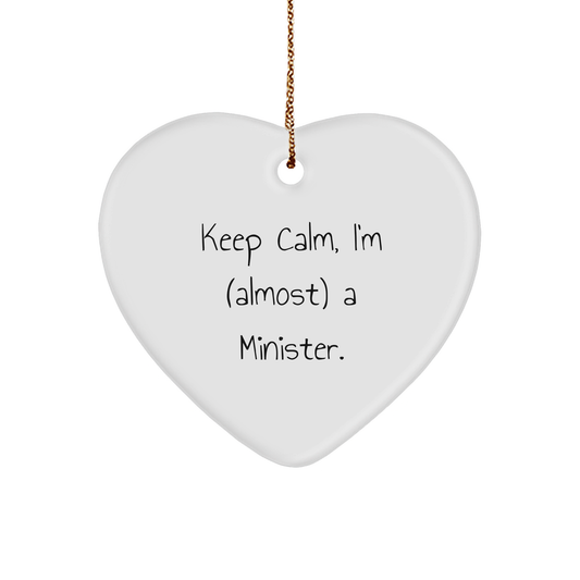 Funny Minister Gifts, 'Keep Calm, I'm (almost) A Minister.' Heart Ornament for Minister, White Heart Shaped, Gifts from Friends to Minister - Image 1