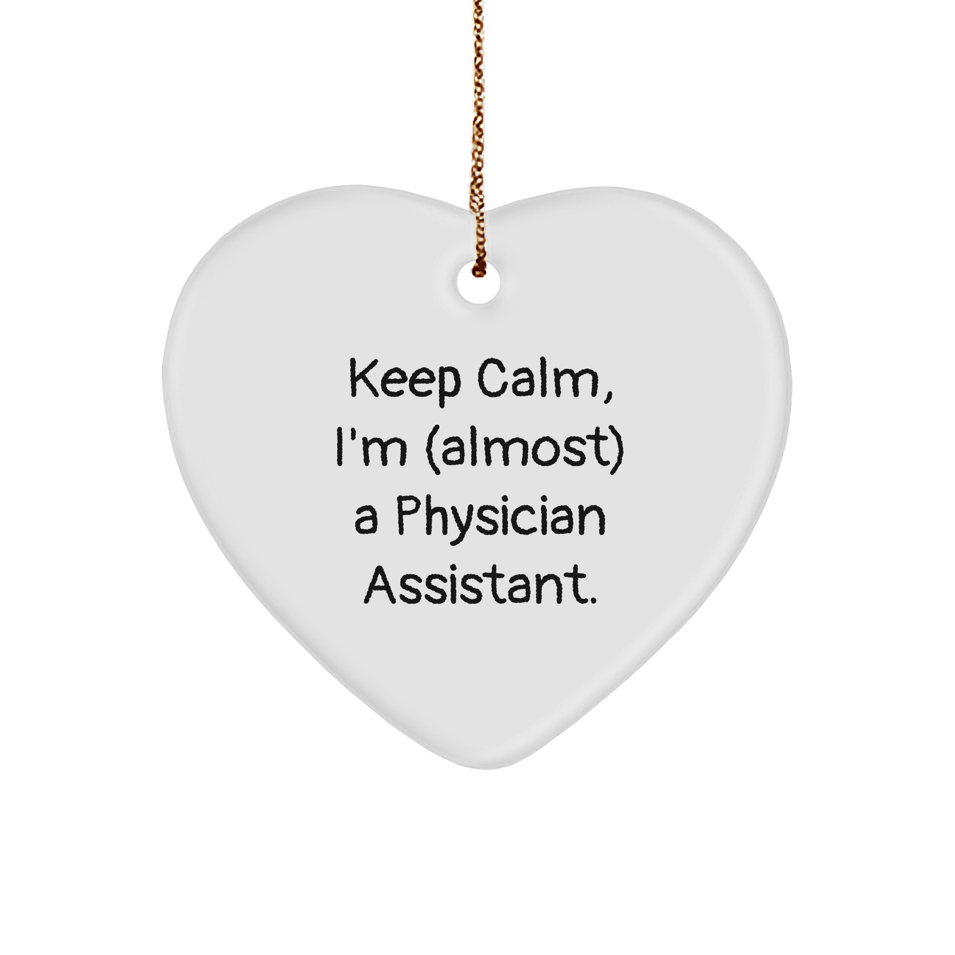 Funny Physician Assistant Gifts, 'Keep Calm, I'm (almost) A Physician Assistant.' Heart Ornament, Christmas Unique Gifts from Friends to Family - Image 1