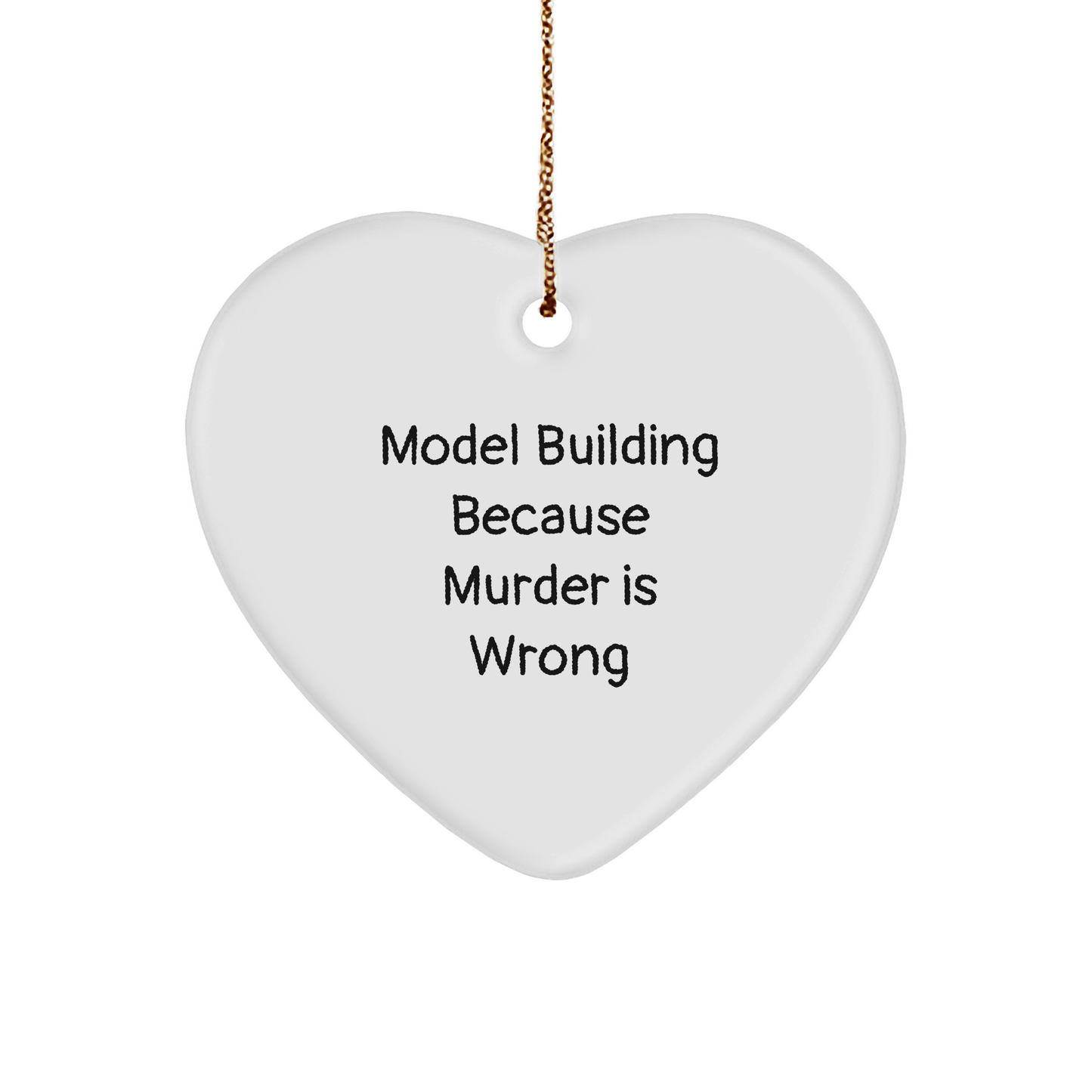 Funny Model Building Heart Ornament Gifts from Friends to Model Building Enthusiasts, 'Model Building Because Murder Is Wrong' Humorous White Heart Shaped Ornament for Christmas - Image 1