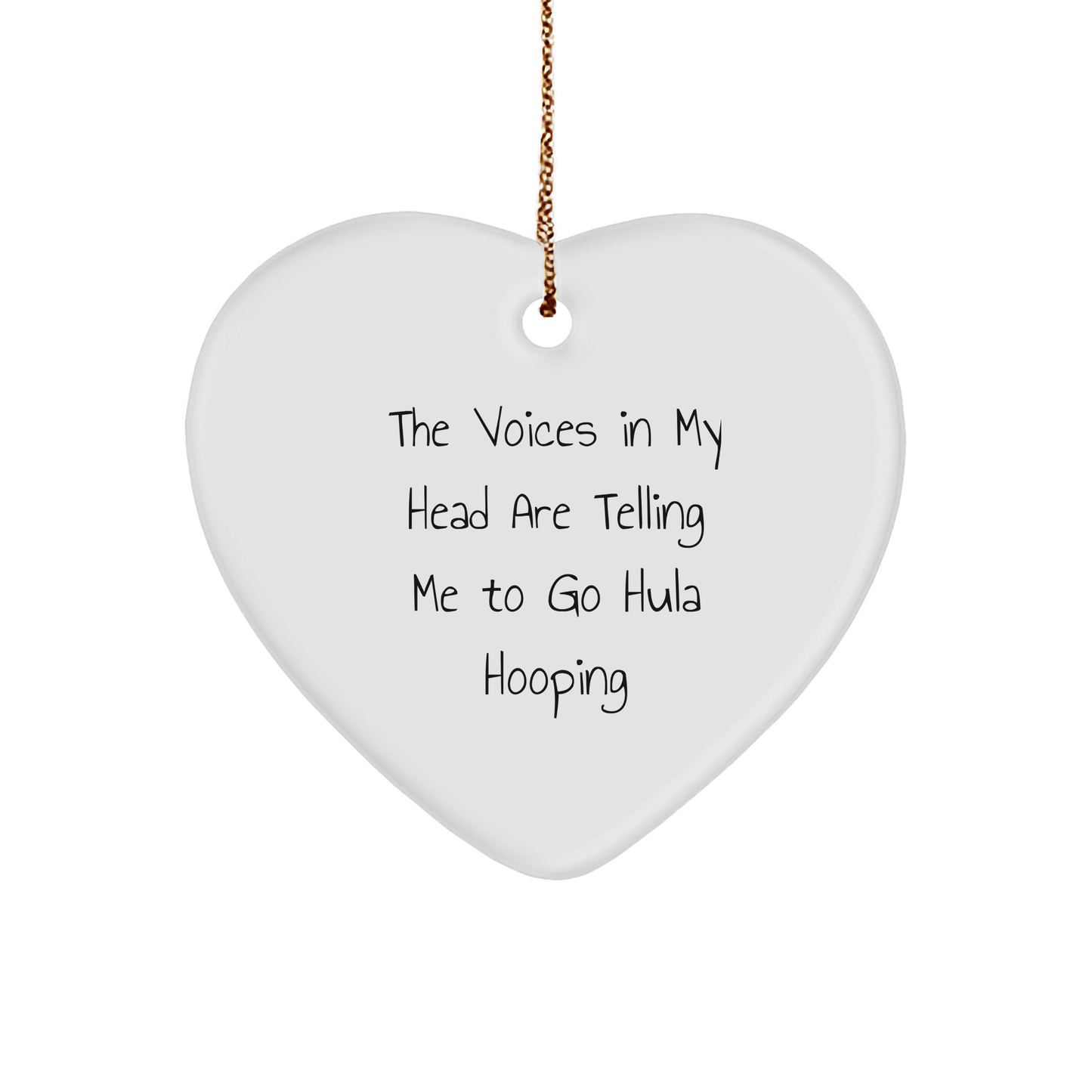 Funny Hula Hooping Gifts from Friends, Hula Hooping Heart Ornament for Christmas, 'The Voices In My Head Are Telling Me To Go Hula Hooping' Quote, Gifts for Hula Hooping Enthusiasts - Image 1