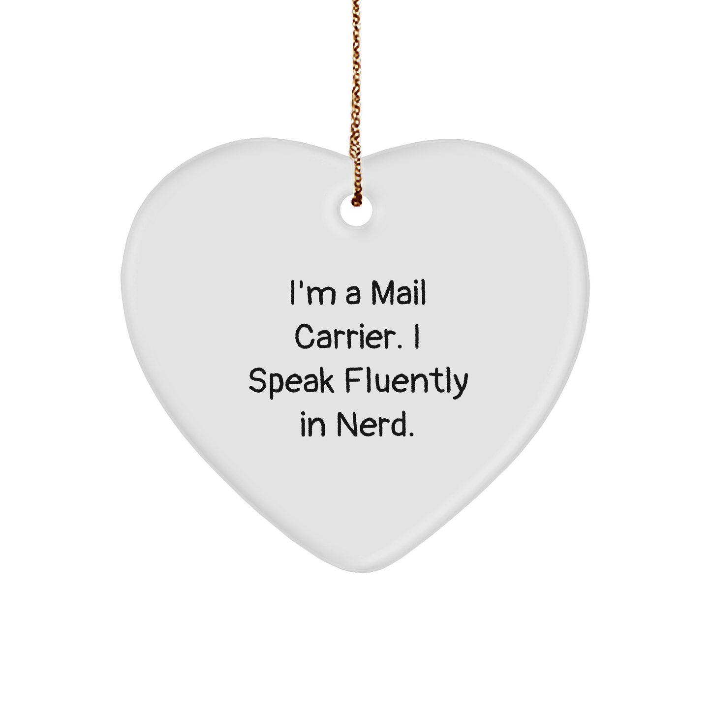 Funny Mail Carrier Gifts from Friends, Heart Ornament for Christmas, 'I'm A Mail Carrier. I Speak Fluently In genius.' - Image 1