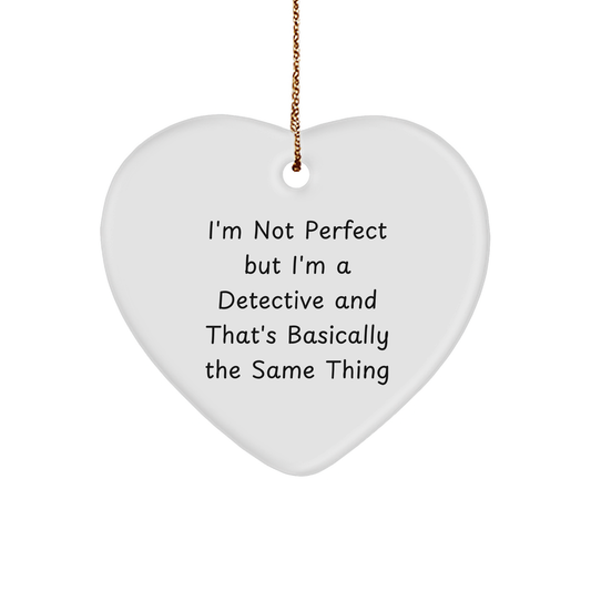 Detective Heart Ornament, 'I'm Not Perfect But I'm A Detective And That's Basically The Same Thing', Funny Gifts from Friends to Family, Christmas Unique - Image 1