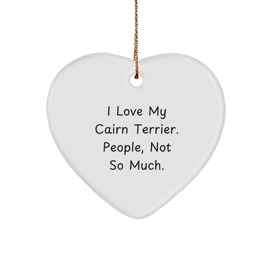 Cairn Terrier Dog Lovers' Heart Ornament Gift from Friends, Funny Quote 'I Love My Cairn Terrier. People, Not So Much.' for Home Decor, Christmas Unique Gifts - Image 1