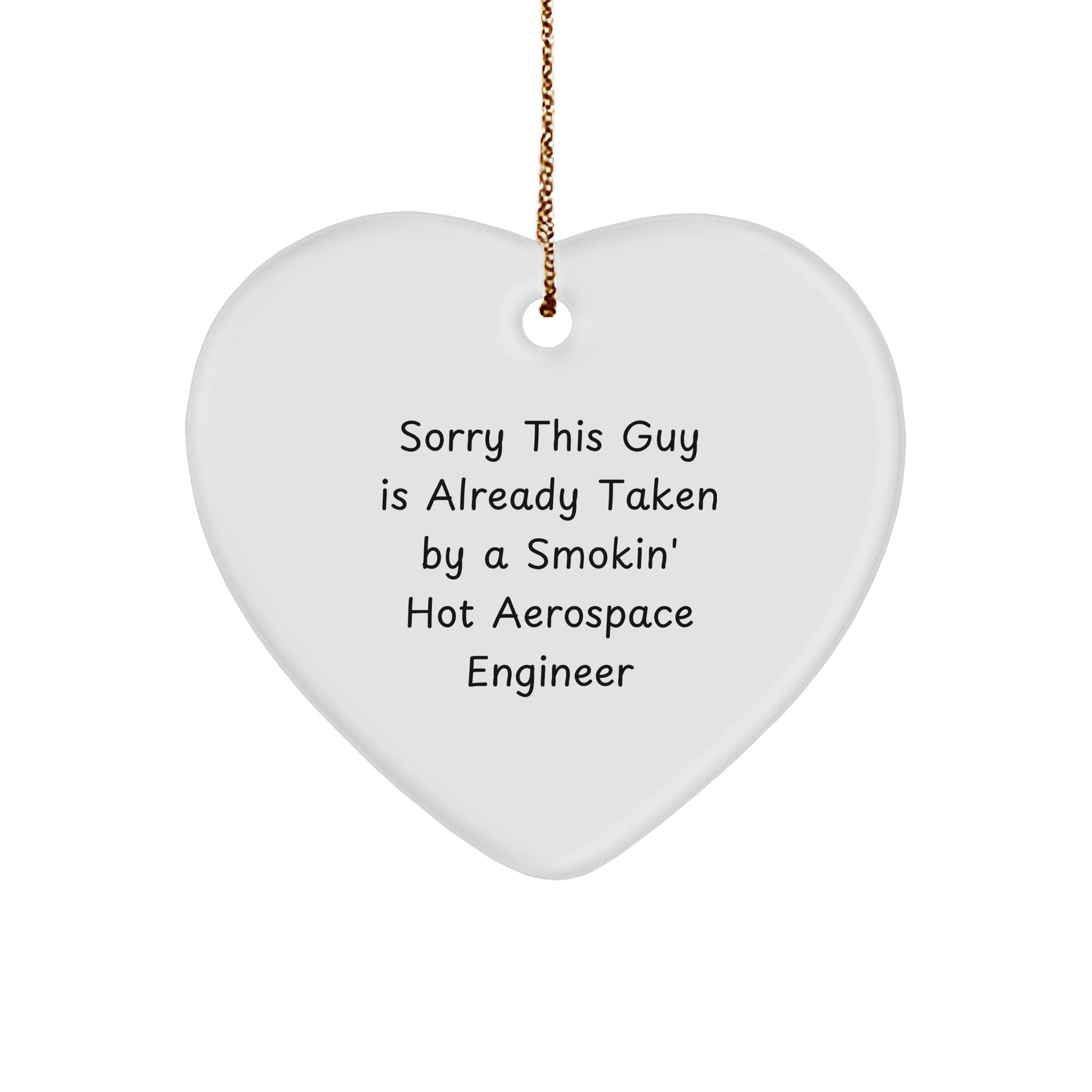 Aerospace Engineer Heart Ornament Gifts from Men to Friends, Sorry This Guy Is Already Taken By A Smokin' Hot Aerospace Engineer Heart Ornament - Image 1
