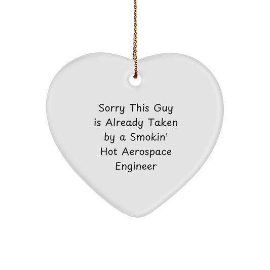 Aerospace Engineer Heart Ornament Gifts from Men to Friends, Sorry This Guy Is Already Taken By A Smokin' Hot Aerospace Engineer Heart Ornament - Image 1
