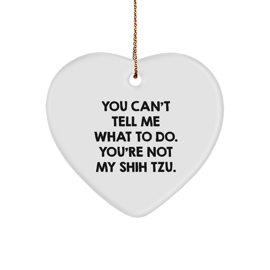 Shih Tzu Dog Lover's Funny Christmas Unique Gift, 'You Can't Tell Me What to Do', Heart Ornament from Family to Friends - Image 1