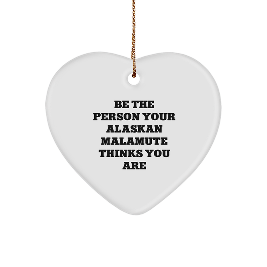 Alaskan Malamute Dog Lover Gifts from Family - Be The Person Your Alaskan Malamute Thinks You Are Heart Ornament for Christmas - Image 1