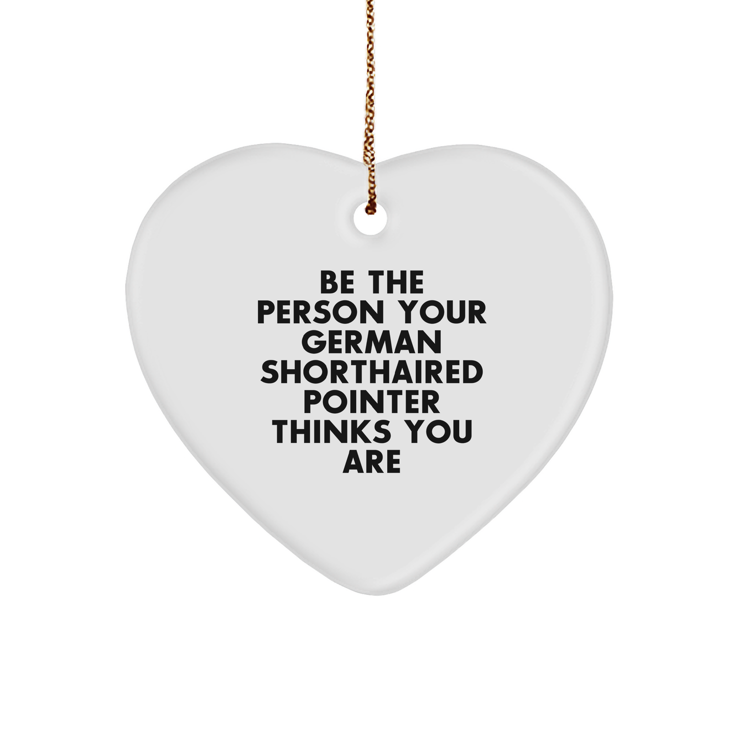German Shorthaired Pointer Dog Inspirational Quote Gifts from Friends for German Shorthaired Pointer Dog Lover's Heart Ornament - Funny Christmas Memorable Present - Image 1