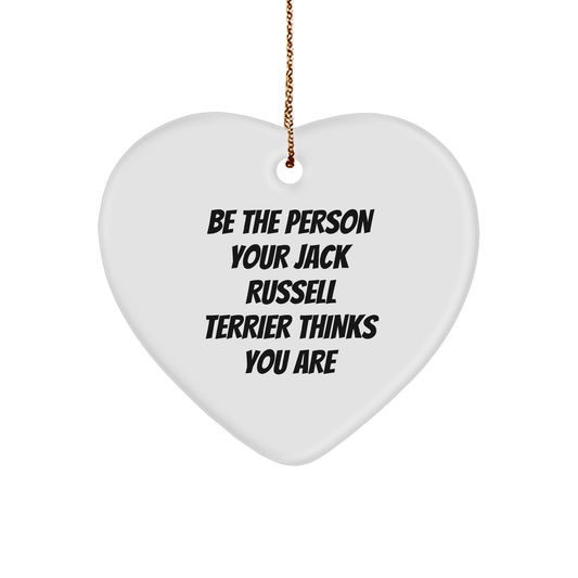 Funny Jack Russell Terrier Dog Heart Ornament Gifts from Friends for Christmas, 'Be The Person Your Jack Russell Terrier Thinks You Are' Quote, Heart Shaped MDF White Ornament with Gold Cord - Image 1