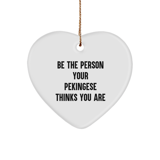 Pekingese Dog Heart Ornament, 'Be The Person Your Pekingese Thinks You Are' Gift for Christmas, Gifts from Family, Friends, or Coworkers to Pekingese Dog Lovers - Image 1