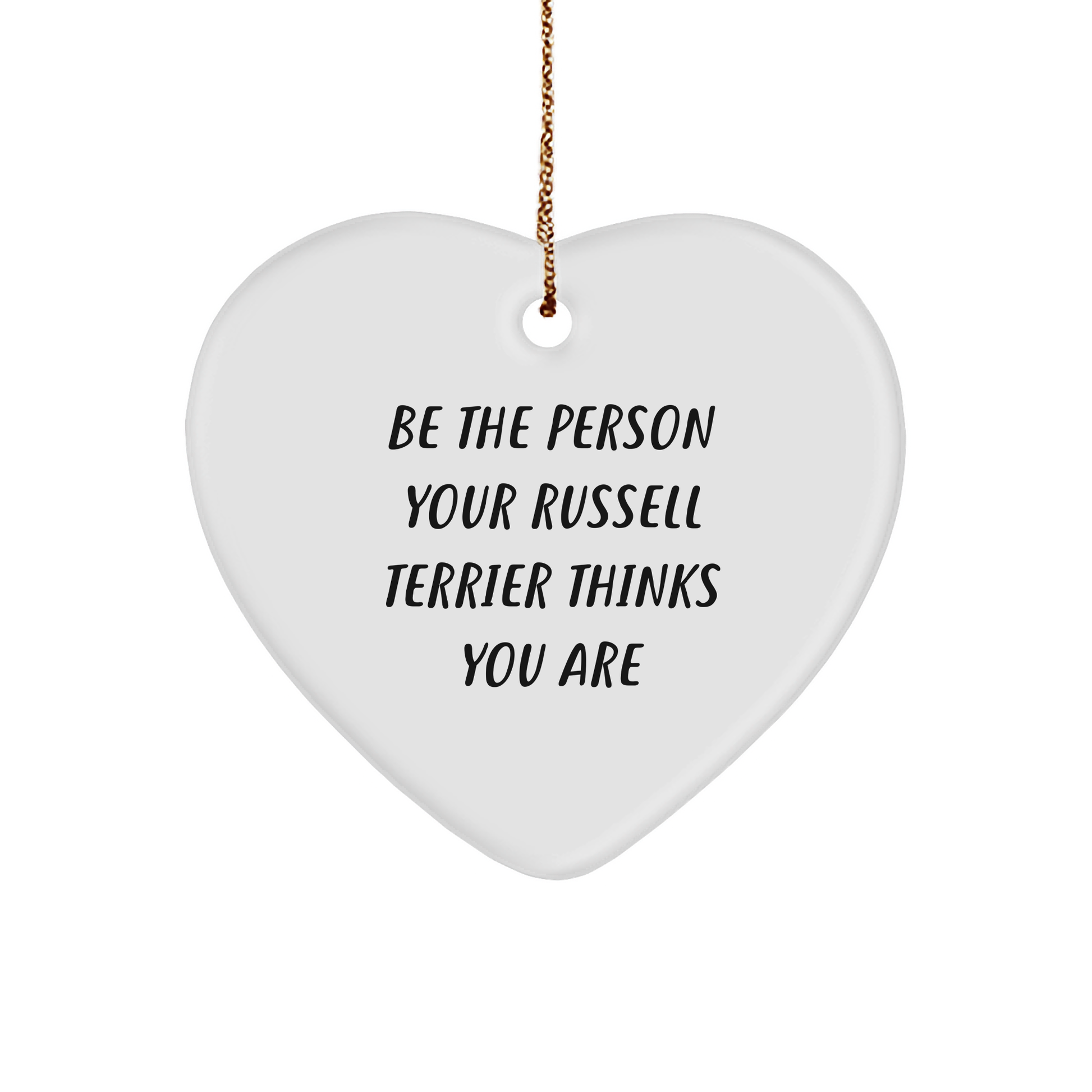 Russell Terrier Dog Lovers Heart Ornament, Funny Quote Gifts from Friends, Be the Person Your Russell Terrier Thinks You Are, Christmas Unique Gifts for Men, Women, Family - Image 1