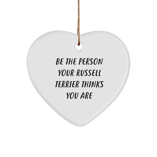 Russell Terrier Dog Lovers Heart Ornament, Funny Quote Gifts from Friends, Be the Person Your Russell Terrier Thinks You Are, Christmas Unique Gifts for Men, Women, Family - Image 1