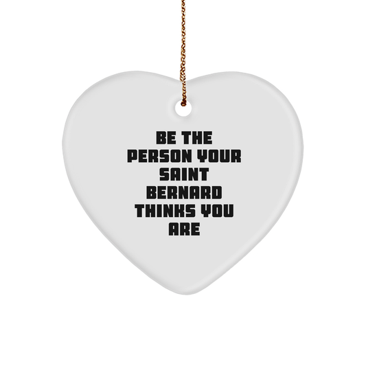Saint Bernard Dog Heart Ornament, 'Be The Person Your Saint Bernard Thinks You Are', Funny Quote, Gifts from Friends or Family, Christmas Unique Gifts for Saint Bernard Dog Lovers - Image 1