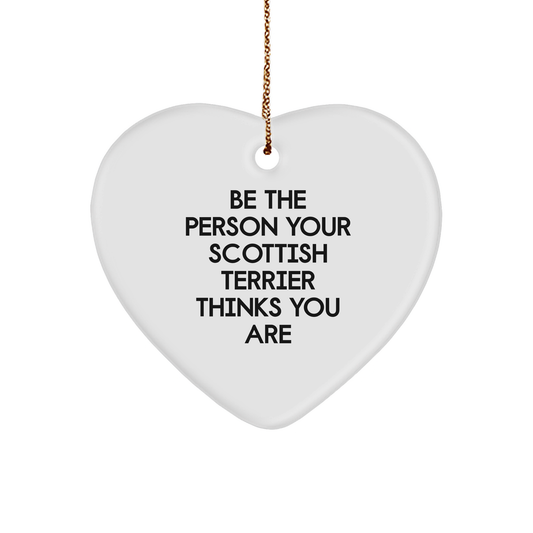 Scottish Terrier Dog Heart Ornament, Funny Gift from Friends and Family, 'Be The Person Your Scottish Terrier Thinks You Are', Christmas Unique Gifts for Scottish Terrier Dog Lovers - Image 1