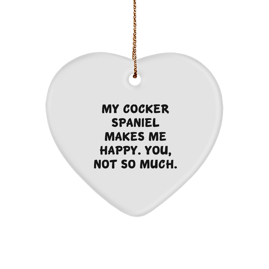 Cocker Spaniel Dog Funny Gifts from Men to Women Friends and Family - Heart Ornament with Quote 'My Cocker Spaniel Makes Me Happy. You, Not So Much.' for Christmas Unique Gifts - Image 1
