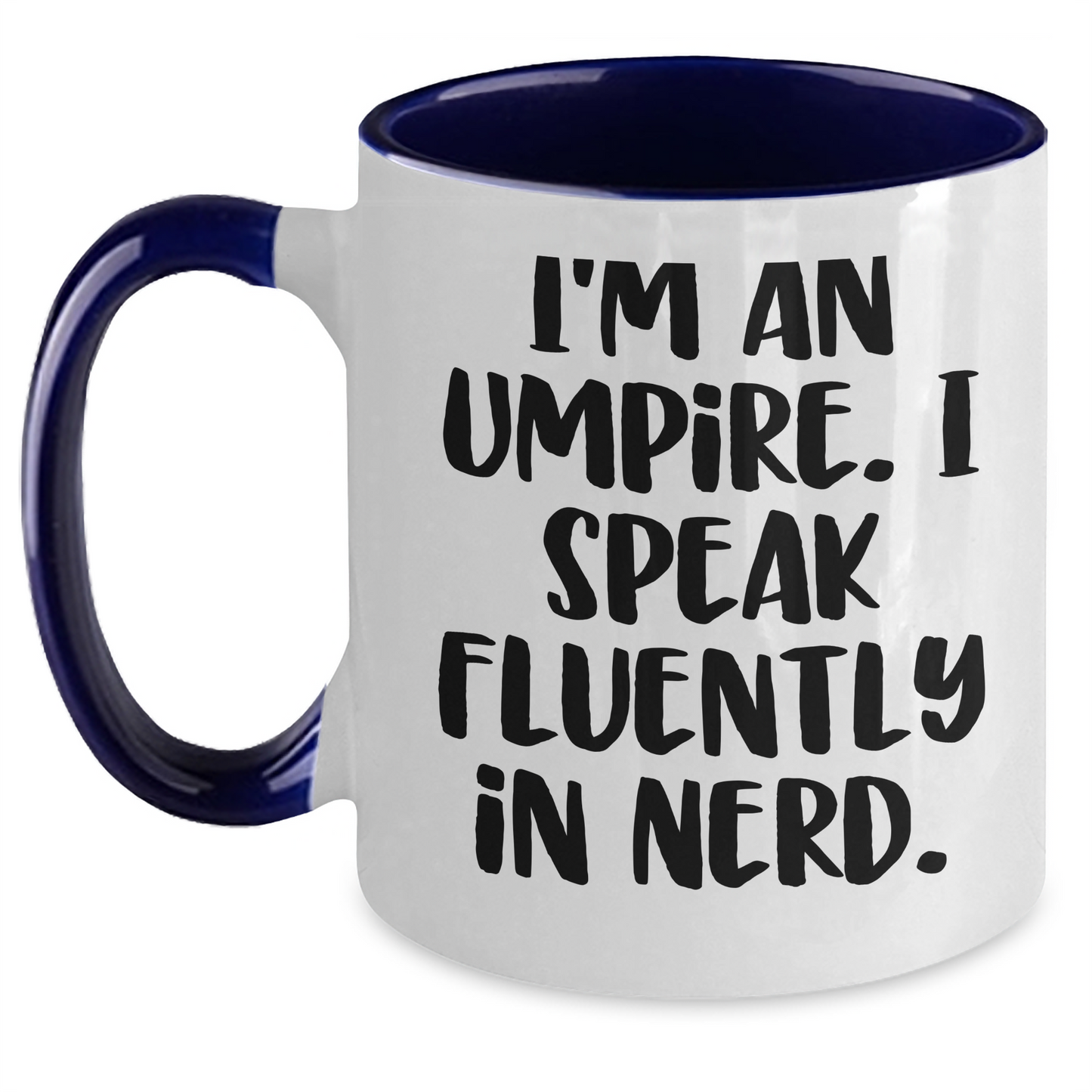 Funny Umpire Gifts from Friends - I'm An Umpire. I Speak Fluently In genius. Two Tone Coffee Mug for Umpire Graduation - Main