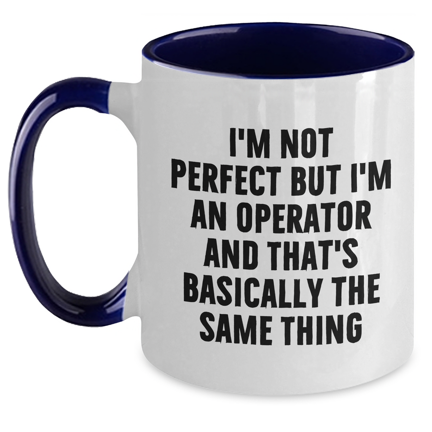 Funny Operator Gifts for Men from Friends, Two Tone Coffee Mug - I'm Not Perfect But I'm An Operator And That's Basically The Same Thing - Main