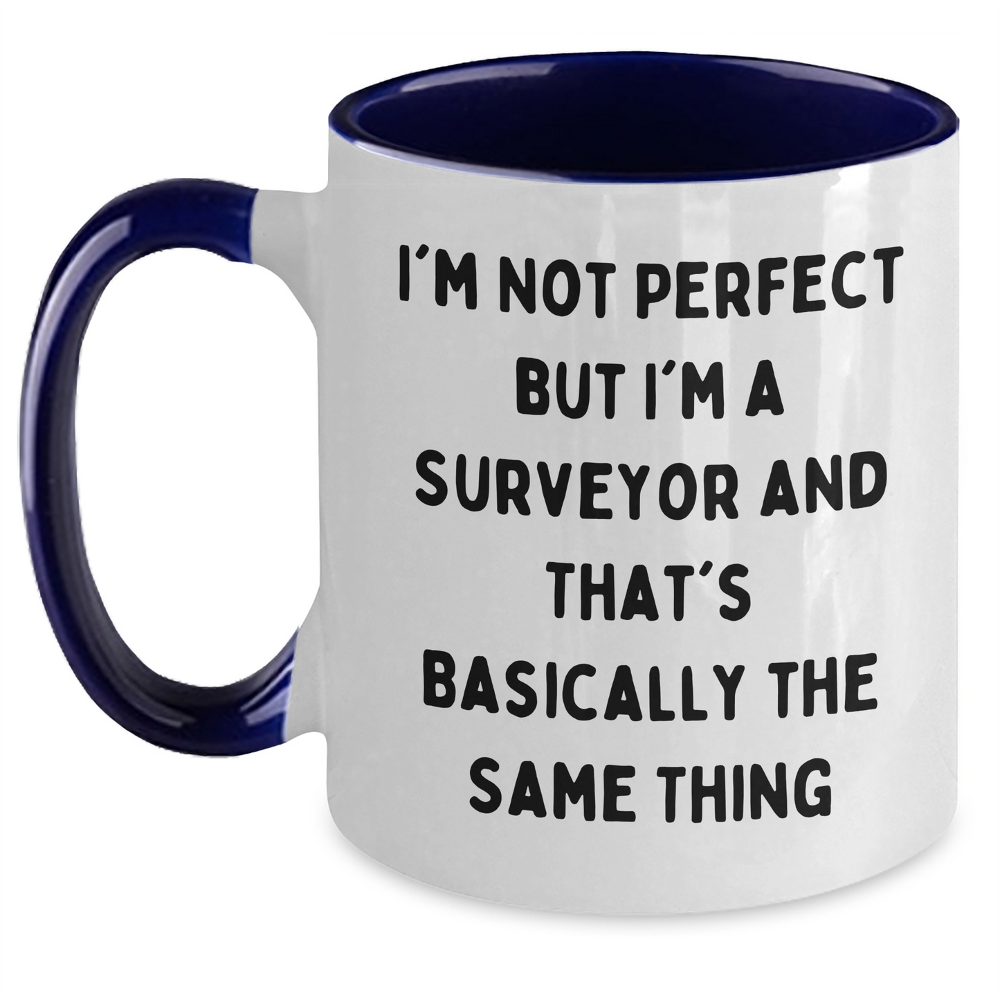 Funny Surveyor Gifts for Men Friends Coworkers - I'm Not Perfect But I'm A Surveyor And That's Basically The Same Thing Two Tone Coffee Mug, Graduation Unique Gifts from Family - Main