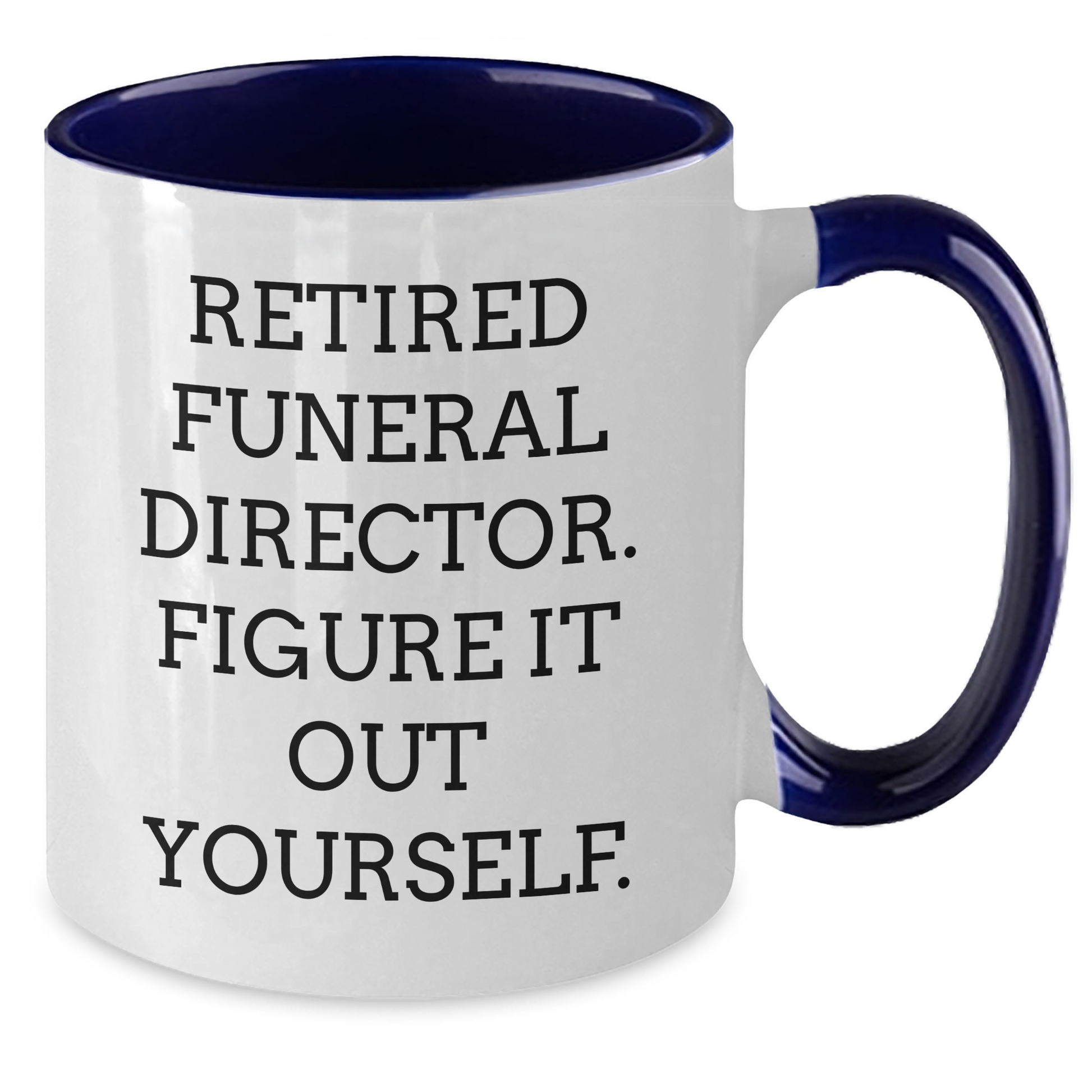 Funny Retired Funeral Director Gifts, 'Figure It Out Yourself' Two Tone Coffee Mug, Unique Graduation Present for Funeral Director Friends, Family, Coworkers - Additional