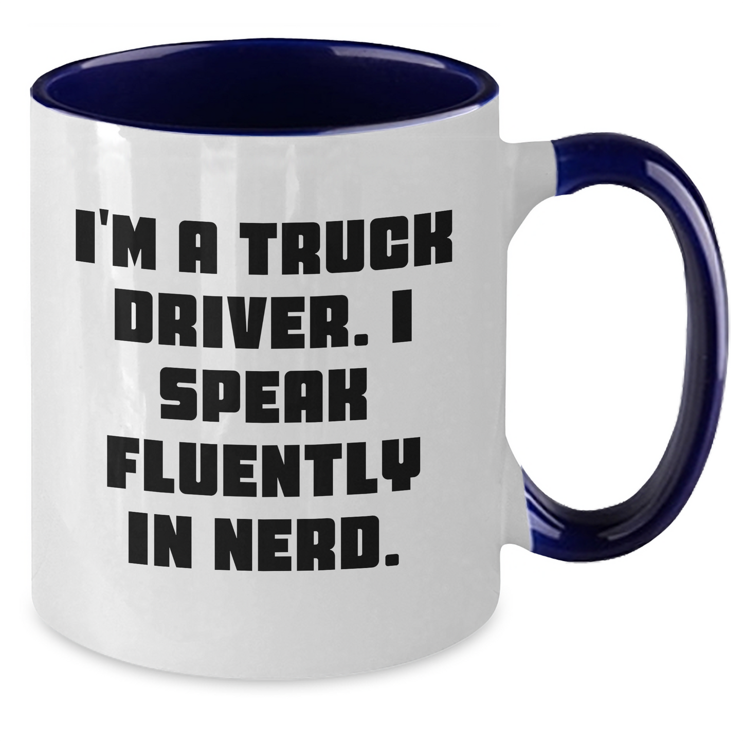Truck Driver Gifts from Friends - Funny Two Tone Coffee Mug for Men or Women - 'I'm A Truck Driver. I Speak Fluently In genius.' Graduation Unique Gifts - Additional