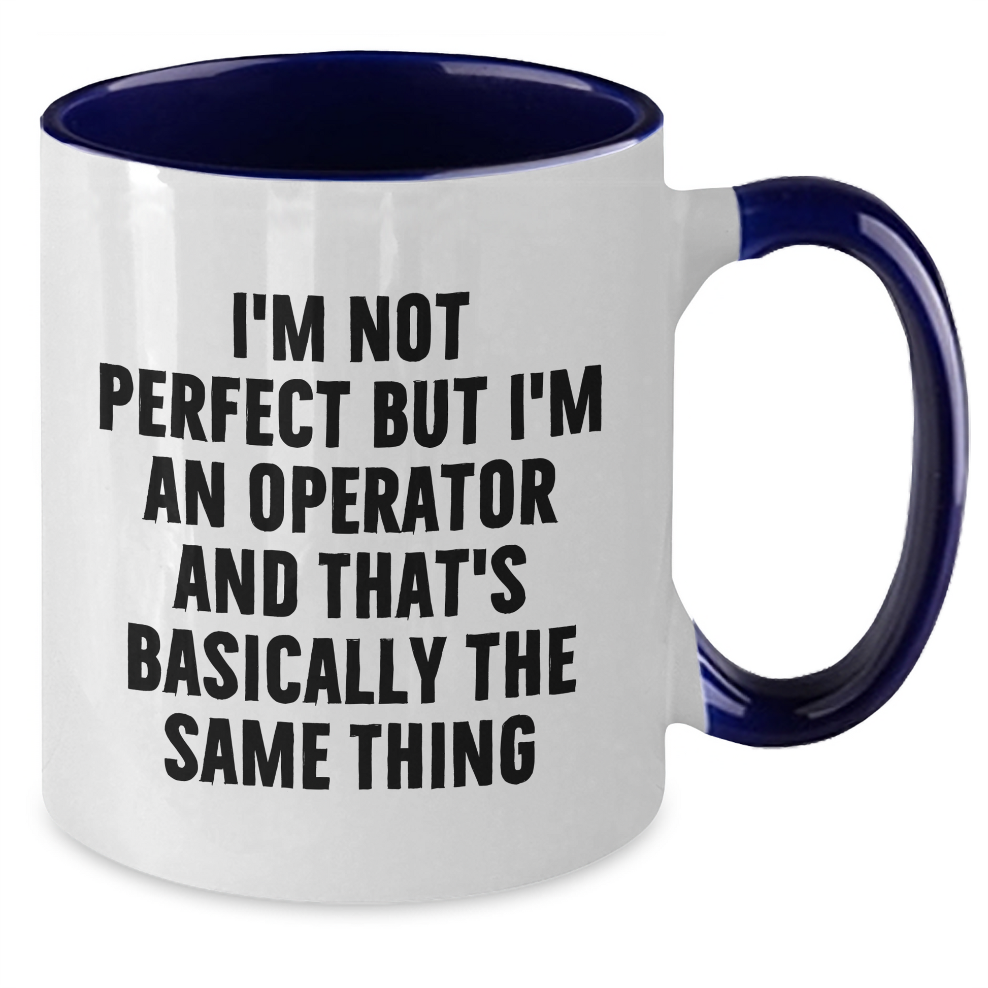 Funny Operator Gifts for Men from Friends, Two Tone Coffee Mug - I'm Not Perfect But I'm An Operator And That's Basically The Same Thing - Additional