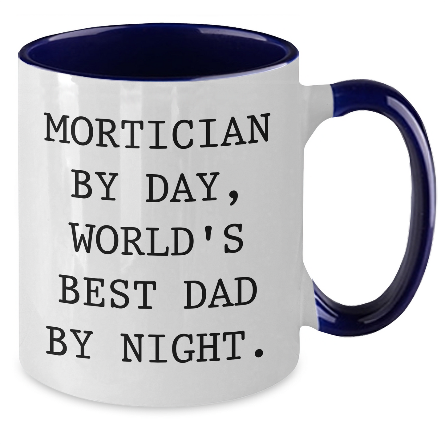 Mortician Humor Two Tone Coffee Mug, Funny Quote Gifts from Mortician Lovers for Mortician, Unique Father's Day Unique Gifts for Dad - Additional