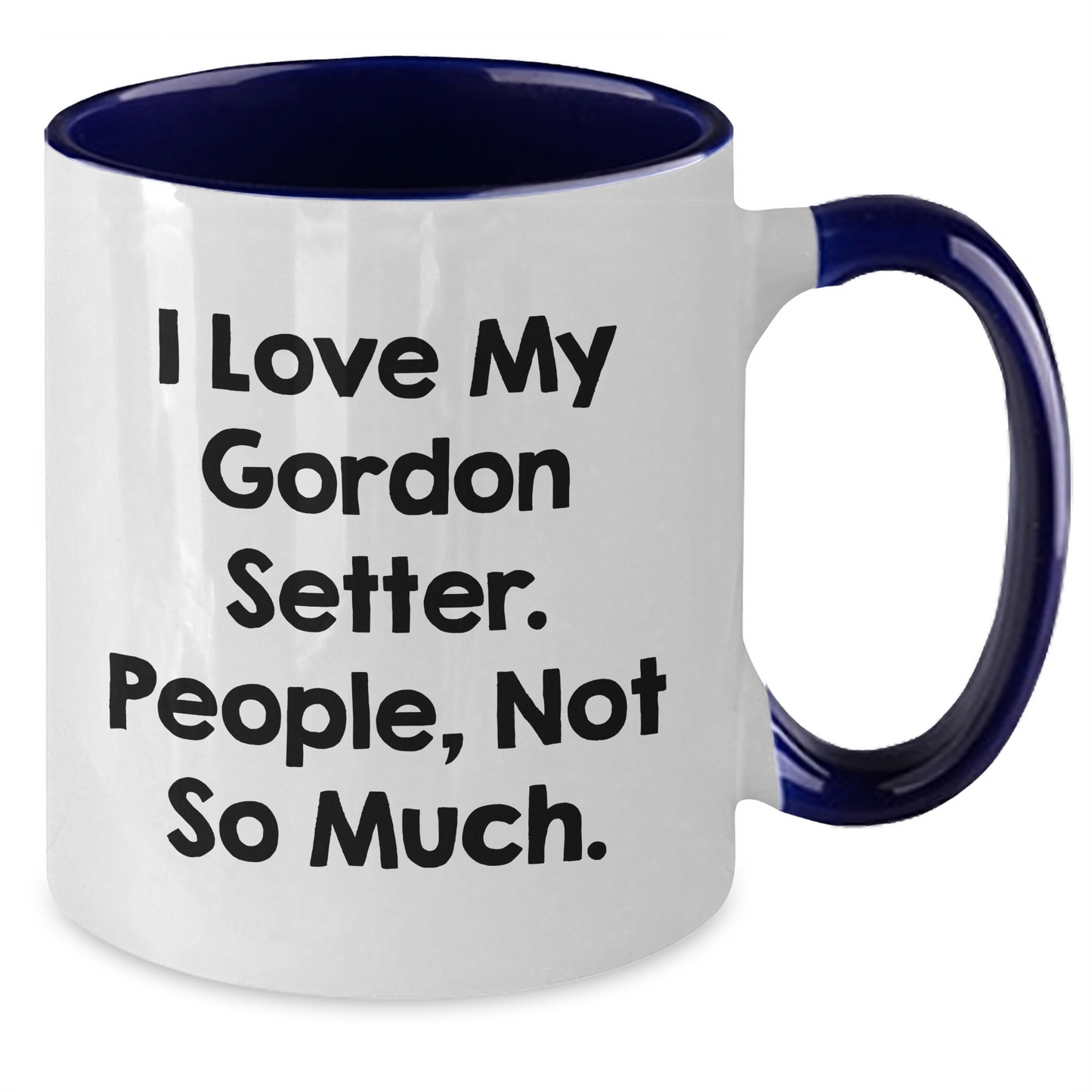 Gordon Setter Dog Lover Gifts from Friends for Men Graduation Unique Two Tone Coffee Mugs with Funny Quote, 'I Love My Gordon Setter. People, Not So Much.' - Additional
