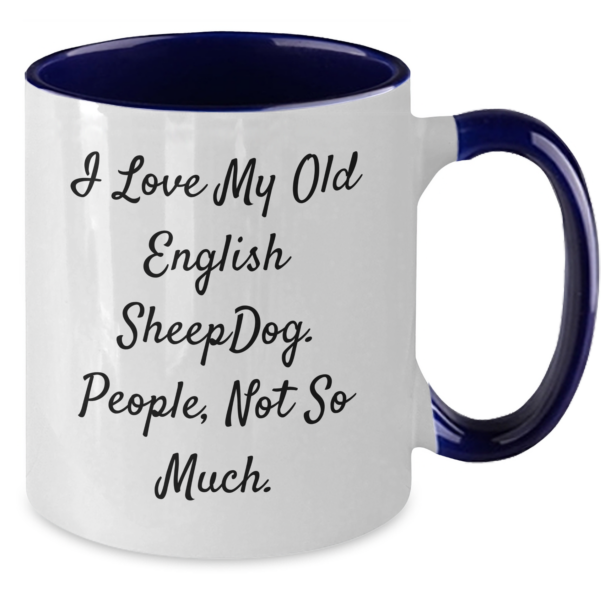 Funny Old English SheepDog Gifts from Friends, Unique Graduation Mugs for Old English SheepDog Lovers, I Love My Old English SheepDog, People Not So Much, Two Tone Coffee Mug - Additional